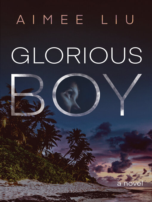 Title details for Glorious Boy by Aimee Liu - Available